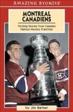 Montreal Canadiens (Amazing Stories) - Jim Barber