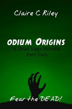 Odium Origins A Dead Saga Novella Part Two - Claire C Riley, Amy Jackson