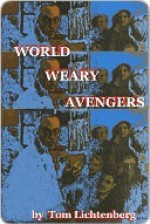 World Weary Avengers - Tom Lichtenberg