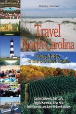 Travel North Carolina: Going Native in the Old North State - Carolyn Sakowski, Angela Harwood, Sue Clark, Steve Kirk, Artie Sparrow, Anne Holcomb Waters