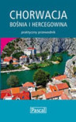 Chorwacja, Bośnia i Hercegowina praktyczny przewodnik 2010 - Katarzyna Firlej, Sławomir Adamczak