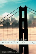 Building Bridges: The 2008 San Francisco Writers Conference Anthology - Michael Larsen, Elizabeth Pomada