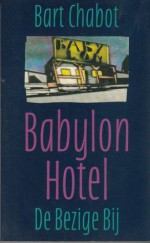 Babylon Hotel: verhalen - Bart Chabot