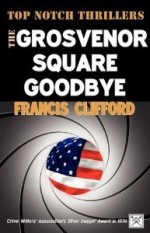 The Grosvenor Square Goodbye - Francis Clifford