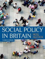 Social Policy in Britain: Themes and Issues - Peter Alcock