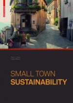 Small Town Sustainability: Economic, Social, and Environmental Innovation - Paul L. Knox, Heike Mayer