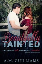 Beautifully Tainted (Beautifully Series Book 1) - A.M. Guilliams