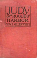 Judy of Rogues' Harbor - Grace Miller White