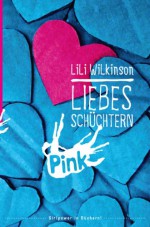 Liebesschüchtern - Lili Wilkinson