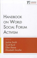 Handbook on World Social Forum Activism - Ellen Reese, Jackie Smith, Scott Byrd