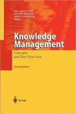 Knowledge Management: Concepts and Best Practices - Kai Mertins, Peter Heisig, Jens Vorbeck