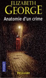 Anatomie D'un Crime - Elizabeth George, Dominique Wattwiller