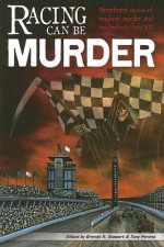 Racing Can Be Murder: Speed City Indiana Chapter of Sisters in Crime - Brenda R. Stewart