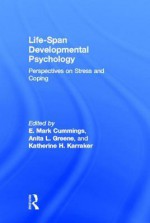 Life-span developmental psychology: perspectives on stress and coping - E. Mark Cummings