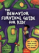 The Behavior Survival Guide for Kids: How to Make Good Choices and Stay Out of Trouble - Thomas McIntyre