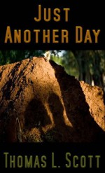 Just Another Day - Thomas L. Scott