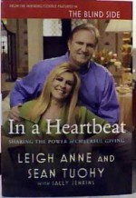 In a Heartbeat: Sharing the Power of Cheerful Giving Signed Inscribed By the Authors (First Edition) - Leigh Anne Tuohy, Sean Tuohy, Sally Jenkins