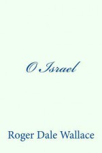 O Israel - Roger Dale Wallace, Charles Lee Emerson