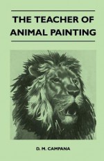 The Teacher of Animal Painting - D. M. Campana