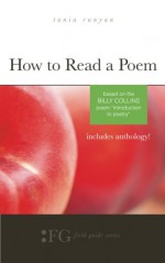 How to Read a Poem: Based on the Billy Collins Poem "Introduction to Poetry": (Field Guide Series) - Tania Runyan, Barbara Crooker, Maureen E. Doallas, Carmen Gimenèz Smith, Bob Hicok, Maria Hummel, Erin Keane, Marci Rae Johnson, Sholeh Wolpe, Kelli Russell Agodon, Benjamin Myers, Scott Edward Anderson, Francisco Aragon, L.L. Barkat, Claire Bateman, Daniel Bowman, Neil 