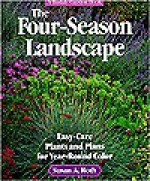 The Four-Season Landscape: Easy-Care Plants and Plans for Year-Round Color - Susan A. Roth