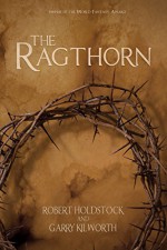 The Ragthorn - Robert Holdstock, Garry Kilworth