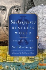 By Neil MacGregor Shakespeare's Restless World: Portrait of an Era [Paperback] - Neil MacGregor