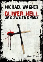 Oliver Hell - Das zweite Kreuz (German Edition) - Michael Wagner