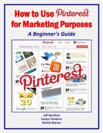 How to Use Pinterest for Marketing Purposes: A Beginner's Guide (Marketing Matters) - Jeff A. Hamilton, Evelyn Trimborn, Martin Warner