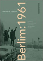 Berlim: 1961 - Kennedy, Khruschóv e o Lugar Mais Perigoso do Mundo - Frederick Kempe, Hildegard Feist