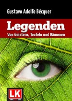 Legenden - Von Geistern, Teufeln und Dämonen (German Edition) - Gustavo Adolfo Bécquer, Stauf von der March, Ottokar