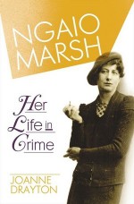 Ngaio Marsh: Her Life in Crime - Joanne Drayton