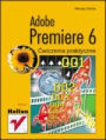 Adobe Premiere 6 : ćwiczenia praktyczne - Maciej Gdula