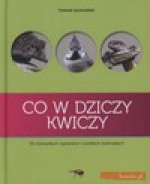 CO W DZICZY KWICZY - Tomasz Kłosowski