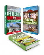 Living Off The Grid Box Set: Amazing Lessons and Ideas For Off The Grid Homes and Diy Off Grid Living (off grid living, living off the grid, green home improvement) - Mach Bush, Otto Blake, Mary Banks