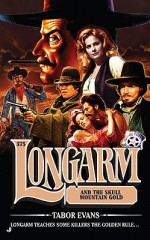 Longarm and the Skull Mountain Gold - Tabor Evans