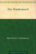 Der Kindesmord (German Edition) - Berthold Auerbach