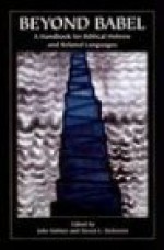 Beyond Babel: A Handbook for Biblical Hebrew and Related Languages (Resources for Biblical Study) - John Kaltner, Steven L. McKenzie, Charles R. Krahmalkov, Peggy L. Day, John Huehnergard, David Marcus, Simon B. Parker, Frederick E. Greenspahn, Donald B. Redford, Jo Ann Hackett, Baruch A. Levine, Harry A. Hoffner Jr.