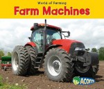 Farm Machines (World of Farming) - Nancy Dickmann