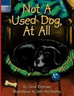 Not a Used Dog, at All - Carol Erickson