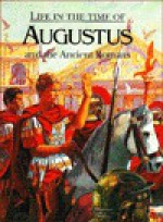 Life in the Time of Augustus and the Ancient Romans (Life in the Time of) - Michael Poulton