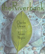 The Riverbank - Charles Darwin, Fabian Negrin