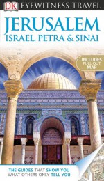 DK Eyewitness Travel Guide: Jerusalem, Israel, Petra & Sinai - Fabrizio Ardito