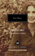 Carried Away: A Selection of Stories (Everyman's Library) - Alice Munro, Margaret Atwood