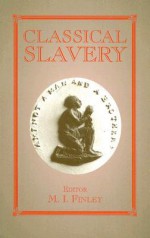 Classical Slavery - Moses I. Finley