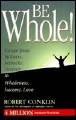 Be Whole - Robert Conklin