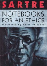 Notebooks for an Ethics - Jean-Paul Sartre, David Pellauer