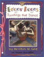 Edgar Degas: Paintings That Dance - Maryann Cocca-Leffler