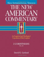 2 Corinthians: An Exegetical and Theological Exposition of Holy Scripture - David E. Garland