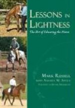 Lessons in Lightness: The Art of Educating the Horse - Mark Russell, Andrea W. Steele, Bettina Drummond